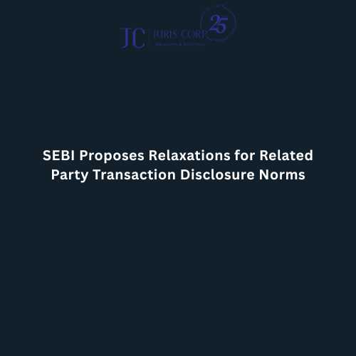 SEBI Proposes Relaxations for Related Party Transaction Disclosure Norms
