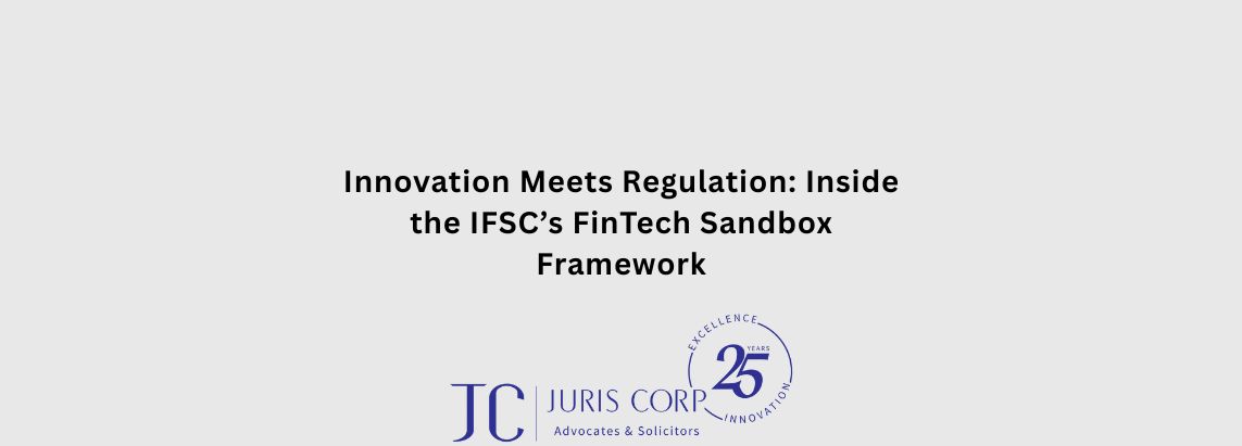 Innovation Meets Regulation: Inside the IFSC’s FinTech Sandbox Framework