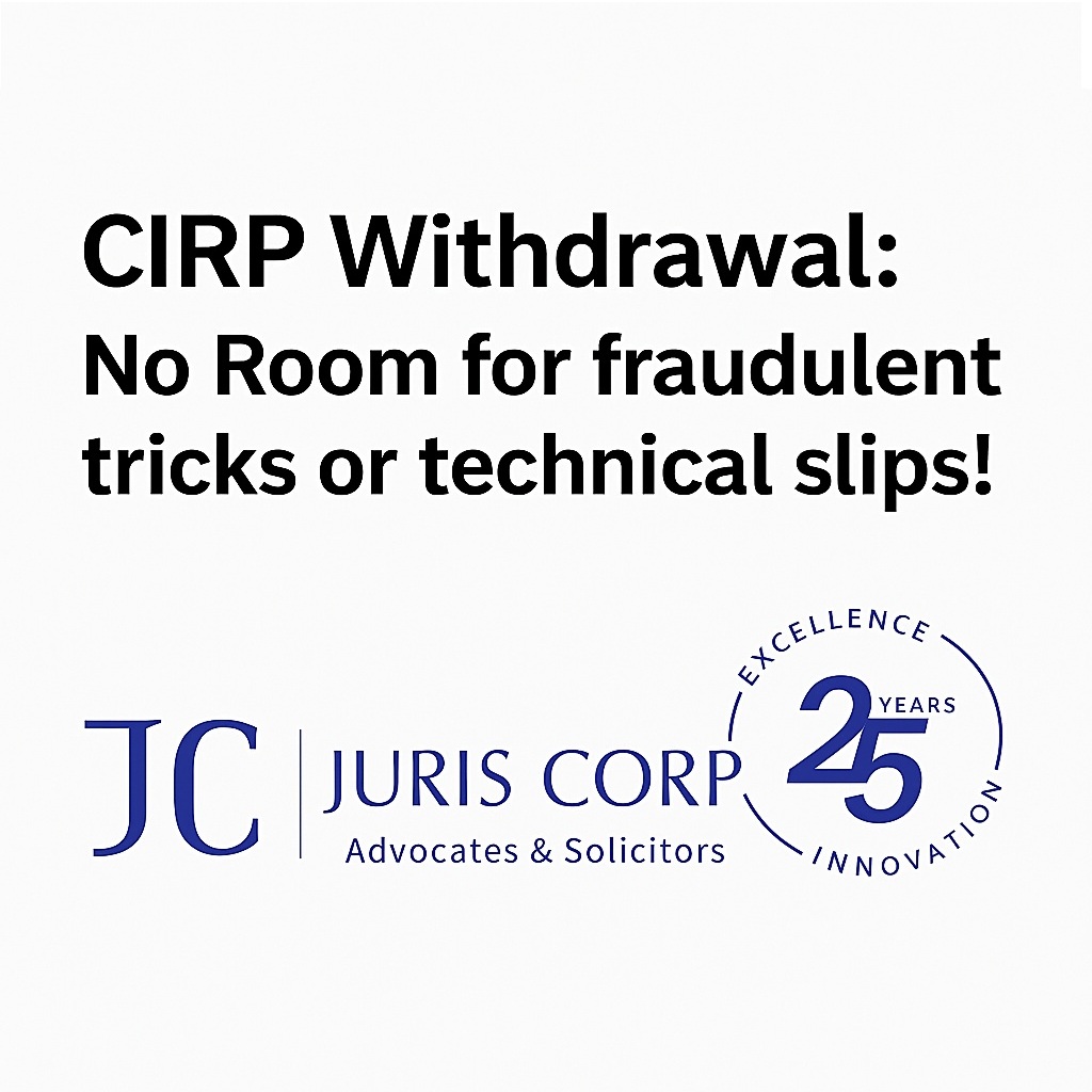 CIRP Withdrawal: No Room for fraudulent tricks or technical slips!