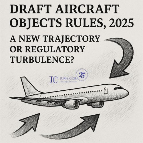 Draft Aircraft Objects Rules, 2025 - A new trajectory or regulatory turbulence