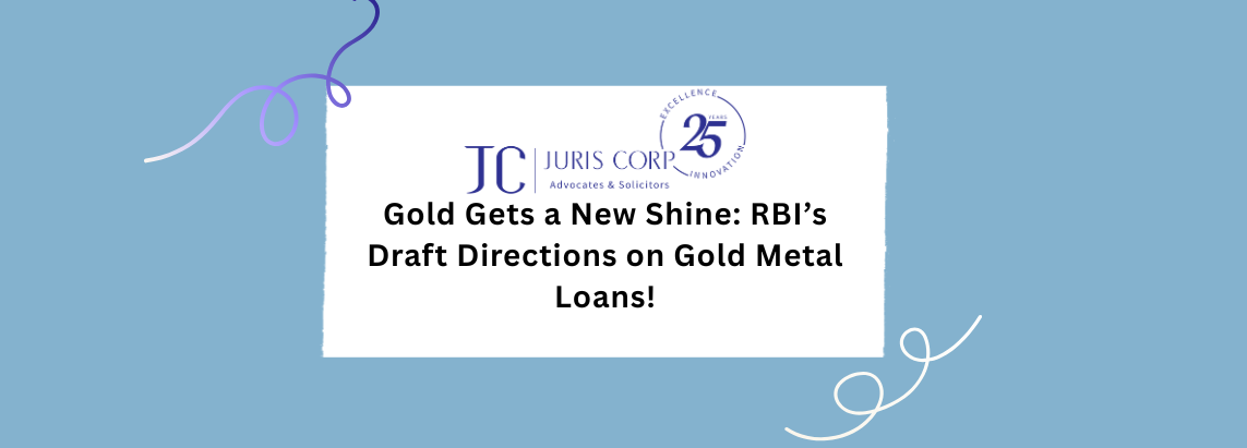 Gold Gets a New Shine RBI’s Draft Directions on Gold Metal Loans!