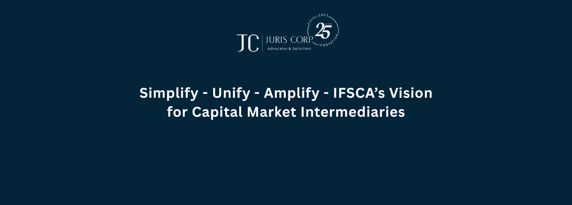 Simplify - Unify - Amplify - IFSCA’s Vision for Capital Market Intermediaries