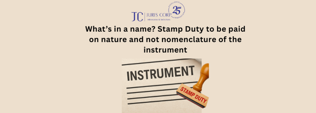 Stamping On Instruments What’s in a name? Stamp Duty to be paid on nature and not nomenclature ...