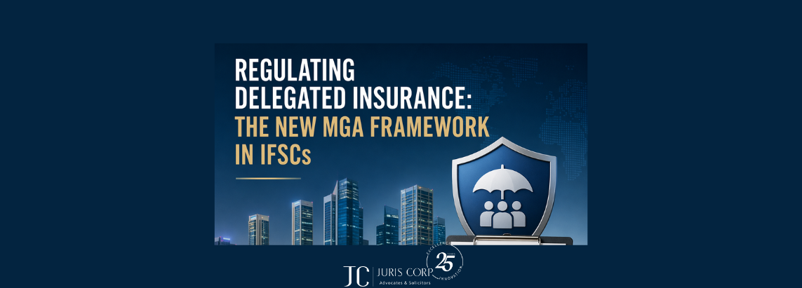 Regulating Delegated Insurance The New MGA Framework in IFSCs