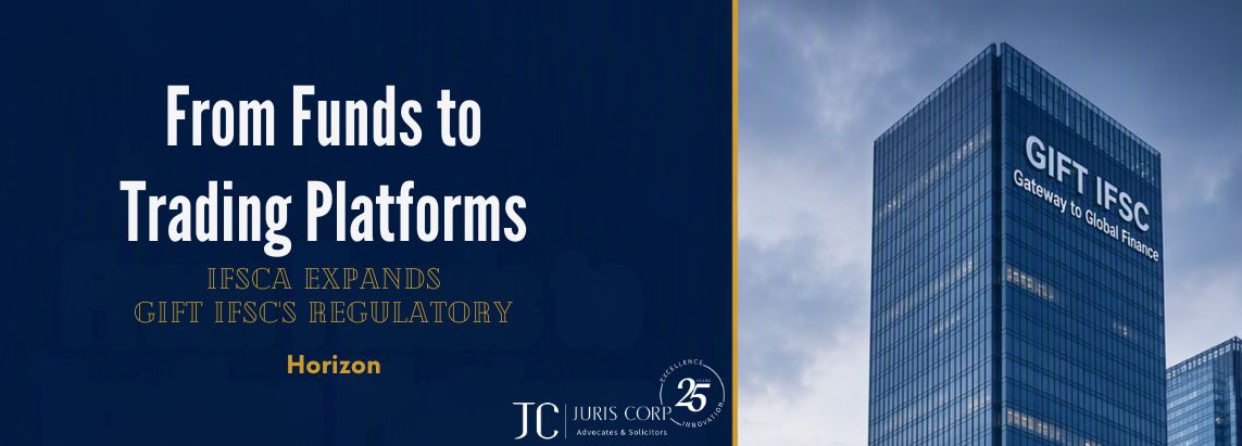 From Funds to Trading Platforms: IFSCA Expands GIFT IFSC’s Regulatory Horizon