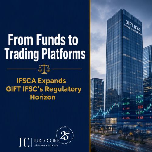 From Funds to Trading Platforms: IFSCA Expands GIFT IFSC’s Regulatory Horizon