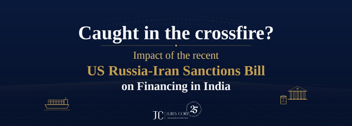 Caught in the crossfire Impact of the recent US Russia-Iran Sanctions Bill on Financing in India