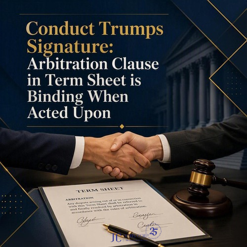 Conduct trumps signature Arbitration clause in term sheet is binding when acted upon
