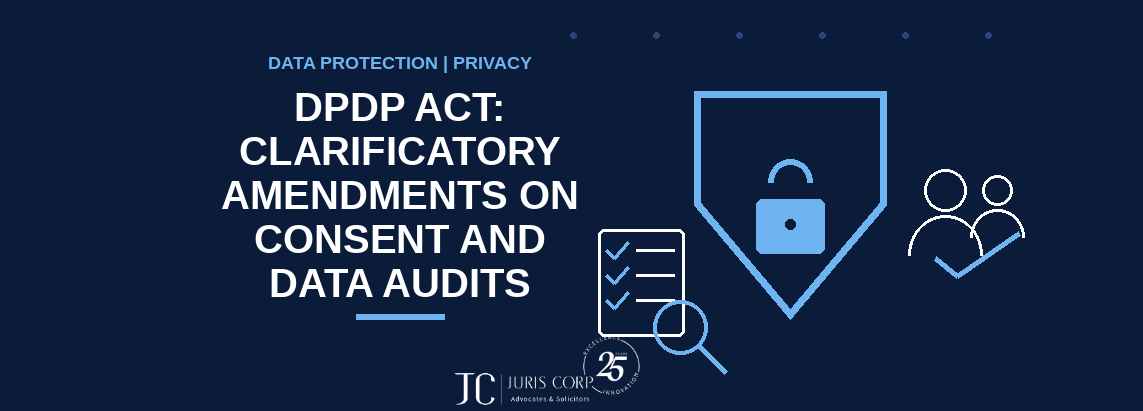 DPDP Act Clarificatory Amendments on Consent and Data Audits